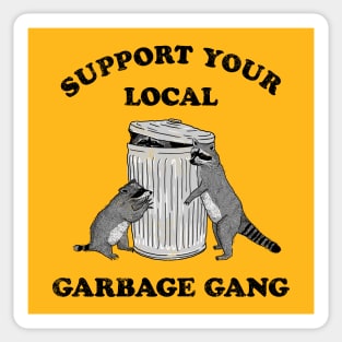 SUPPORT YOUR LOCAL GARBAGE GANG Sticker